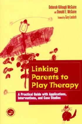 Killough-McGuire / McGuire |  Linking Parents to Play Therapy | Buch |  Sack Fachmedien