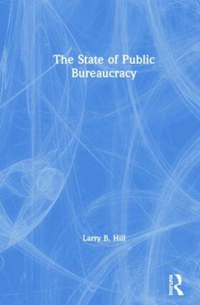 Hill |  The State of Public Bureaucracy | Buch |  Sack Fachmedien