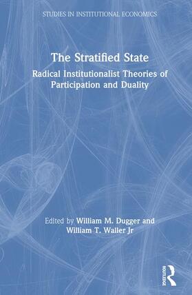 Waller / Dugger / Waller Jr |  The Stratified State: Radical Institutionalist Theories of Participation and Duality | Buch |  Sack Fachmedien