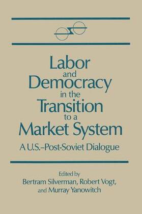 Silverman / Vogt / Yanovich |  Labor and Democracy in the Transition to a Market System | Buch |  Sack Fachmedien