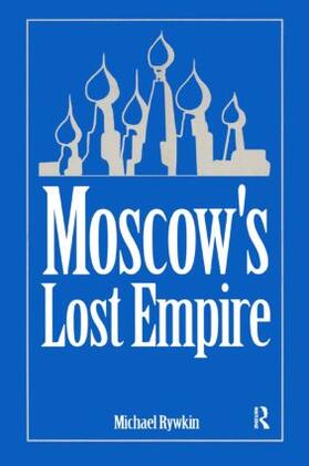 Rywkin |  Moscow's Lost Empire | Buch |  Sack Fachmedien