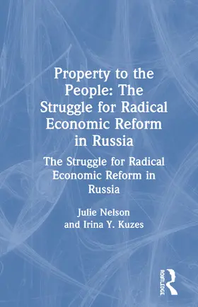 Nelson / Kuzes |  Property to the People: The Struggle for Radical Economic Reform in Russia | Buch |  Sack Fachmedien