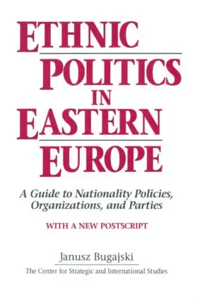 Bugajski |  Ethnic Politics in Eastern Europe: A Guide to Nationality Policies, Organizations and Parties | Buch |  Sack Fachmedien