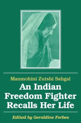 Sahgal / Forbes / Nehru |  An Indian Freedom Fighter Recalls Her Life | Buch |  Sack Fachmedien