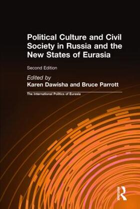 Dawisha / Parrott |  The International Politics of Eurasia: Vol 7: Political Culture and Civil Society in Russia and the New States of Eurasia | Buch |  Sack Fachmedien