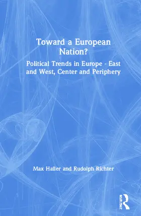 Haller |  Toward a European Nation?: Political Trends in Europe - East and West, Center and Periphery | Buch |  Sack Fachmedien