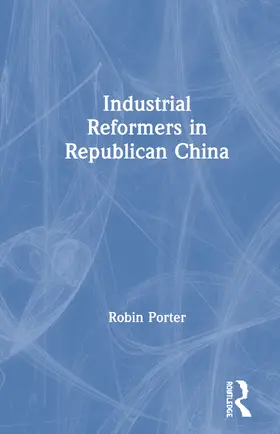 Porter |  Industrial Reformers in Republican China | Buch |  Sack Fachmedien