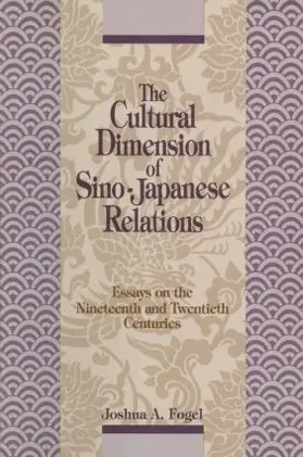 Fogel |  The Cultural Dimensions of Sino-Japanese Relations: Essays on the Nineteenth and Twentieth Centuries | Buch |  Sack Fachmedien