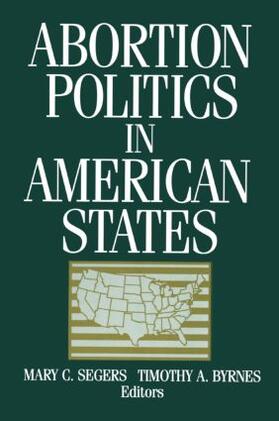 Segers / Byrnes |  Abortion Politics in American States | Buch |  Sack Fachmedien