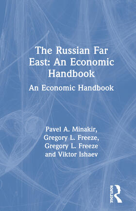 Minakir / Freeze / Ishaev |  The Russian Far East: An Economic Handbook | Buch |  Sack Fachmedien