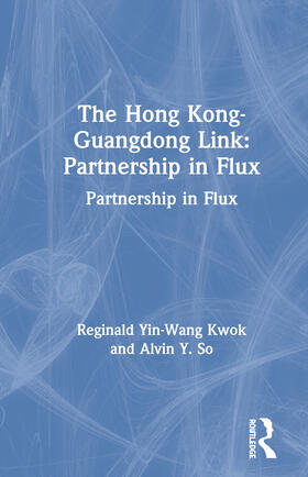 Kwok / So |  The Hong Kong-Guangdong Link: Partnership in Flux | Buch |  Sack Fachmedien