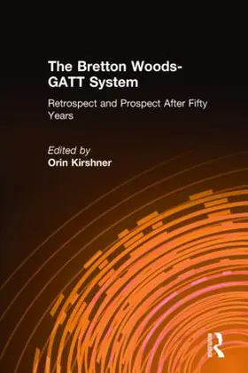 Kirshner |  The Bretton Woods-GATT System | Buch |  Sack Fachmedien