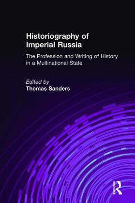 Sanders |  Historiography of Imperial Russia: The Profession and Writing of History in a Multinational State | Buch |  Sack Fachmedien