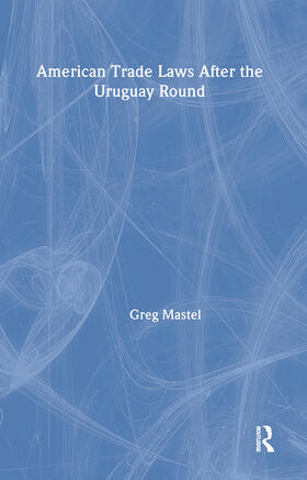 Mastel |  American Trade Laws After the Uruguay Round | Buch |  Sack Fachmedien