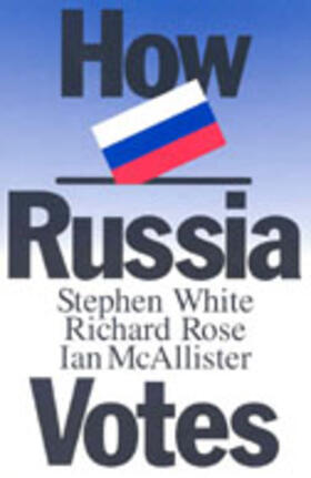 White / Rose / McAllister |  How Russia Votes | Buch |  Sack Fachmedien