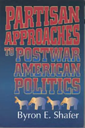 Shafer |  Partisan Approaches to Postwar American Politics | Buch |  Sack Fachmedien