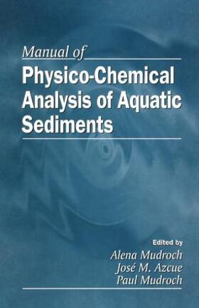 Mudroch / Azcue |  Manual of Physicochemical Analysis and Bioassessment of Aquatic Sediments | Buch |  Sack Fachmedien