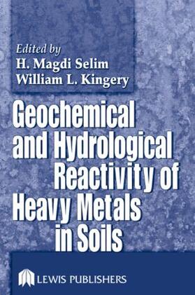 Selim / Kingery |  Geochemical and Hydrological Reactivity of Heavy Metals in Soils | Buch |  Sack Fachmedien