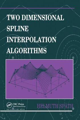 Spath / Späth |  Two Dimensional Spline Interpolation Algorithms | Buch |  Sack Fachmedien