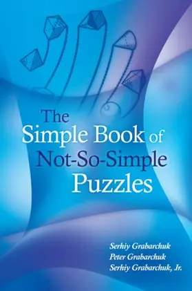 Grabarchuk / Grabarchuk, Jr. |  The Simple Book of Not-So-Simple Puzzles | Buch |  Sack Fachmedien