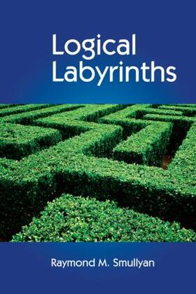 Smullyan |  Logical Labyrinths | Buch |  Sack Fachmedien