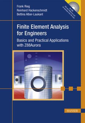 Rieg / Hackenschmidt / Alber-Laukant |  Finite Element Analysis for Engineers: Basics and Practical Applications with Z88aurora | Buch |  Sack Fachmedien