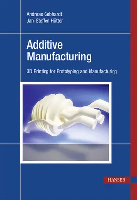 Gebhardt / Hötter |  Additive Manufacturing | eBook | Sack Fachmedien