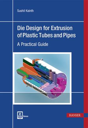 Kainth |  Kainth, S: Design for Extrusion of Plastic Tubes and Pipes | Buch |  Sack Fachmedien