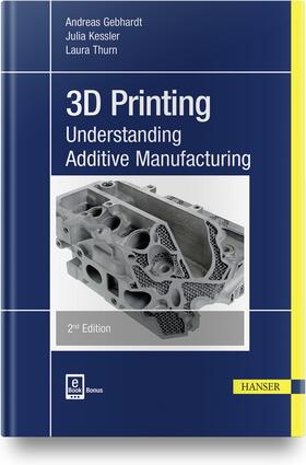 Gebhardt / Kessler / Thurn |  Gebhardt, A: 3D Printing | Buch |  Sack Fachmedien