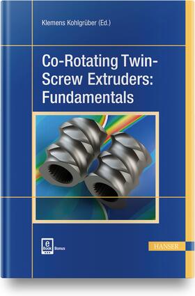 Kohlgrüber |  Co-Rotating Twin-Screw Extruders: Fundamentals | Buch |  Sack Fachmedien