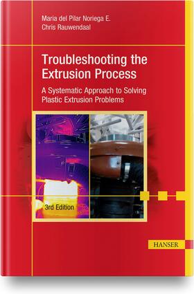 Noriega E. / Rauwendaal / Noriega Escobar |  Troubleshooting the Extrusion Process | Buch |  Sack Fachmedien