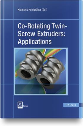 Kohlgrüber |  Co-Rotating Twin-Screw Extruders: Applications | Buch |  Sack Fachmedien