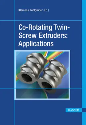 Kohlgrüber |  Co-Rotating Twin-Screw Extruders: Applications | eBook | Sack Fachmedien