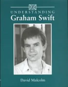 Malcolm |  Understanding Graham Swift | Buch |  Sack Fachmedien