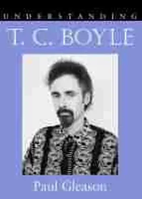 Gleason |  Understanding T.C. Boyle | Buch |  Sack Fachmedien