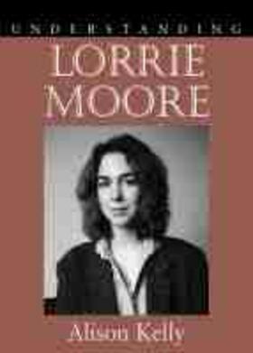 Kelly |  Understanding Lorrie Moore | Buch |  Sack Fachmedien