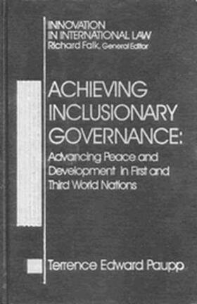 Paupp |  Achieving Inclusionary Governance: Advancing Peace and Development in First and Third World Nations | Buch |  Sack Fachmedien