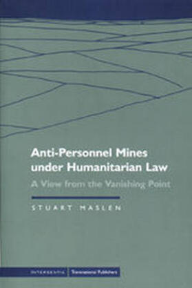 Maslen |  Anti-Personnel Mines Under Humanitarian Law: A View from the Vanishing Point | Buch |  Sack Fachmedien