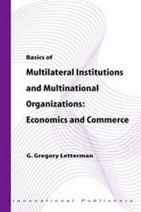 Letterman |  Basics of Multilateral Institutions and Organizations: Economics and Commerce | Buch |  Sack Fachmedien