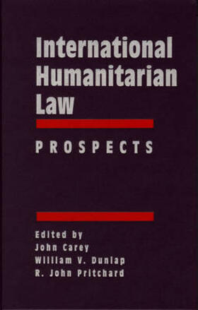 Carey / Dunlap / Pritchard |  International Humanitarian Law: Prospects | Buch |  Sack Fachmedien