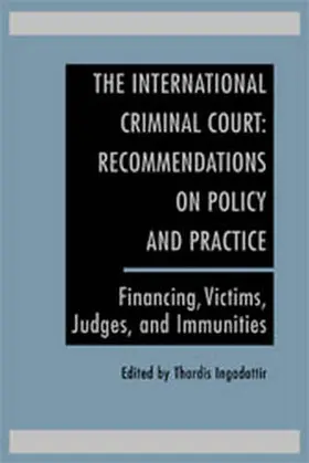 Ingadottir |  The International Criminal Court: Recommendations on Policy and Practice: Financing, Victims, Judges, and Immunities | Buch |  Sack Fachmedien