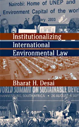 Desai |  Institutionalizing International Environmental Law | Buch |  Sack Fachmedien