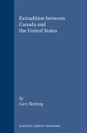 Botting |  Extradition Between Canada and the United States | Buch |  Sack Fachmedien