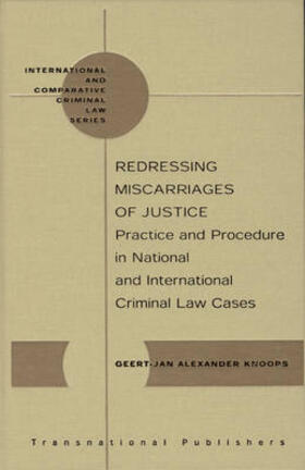 Knoops | Redressing Miscarriages of Justice: Practice and Procedure in National and International Criminal Law Cases | Buch | 978-1-57105-360-2 | sack.de