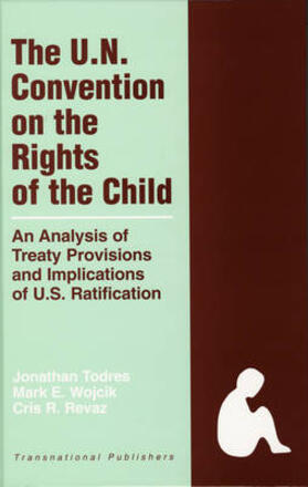 Todres / Wojcik / Revaz |  The United Nations Convention on the Rights of the Child: An Analysis of Treaty Provisions and Implications of U.S. Ratification | Buch |  Sack Fachmedien