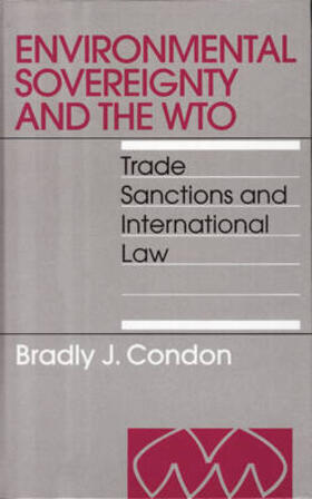Condon |  Environmental Sovereignty and the Wto: Trade Sanctions and International Law | Buch |  Sack Fachmedien