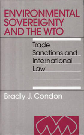 Condon | Environmental Sovereignty and the Wto: Trade Sanctions and International Law | Buch | 978-1-57105-366-4 | sack.de