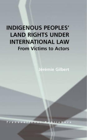 Gilbert |  Indigenous Peoples' Land Rights Under International Law | Buch |  Sack Fachmedien