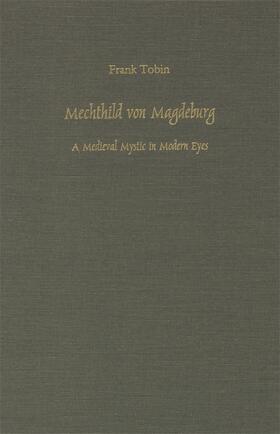 Tobin |  Mechthild Von Magdeburg: A Medieval Mystic in Modern Eyes | Buch |  Sack Fachmedien