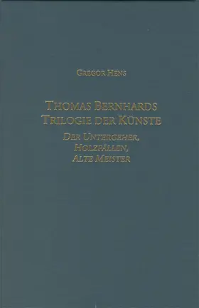 Hens |  Thomas Bernhards Trilogie Der Künste | Buch |  Sack Fachmedien